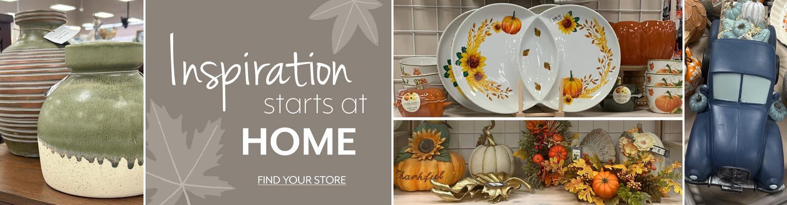 Inspiration Starts at Home - Find Your Store